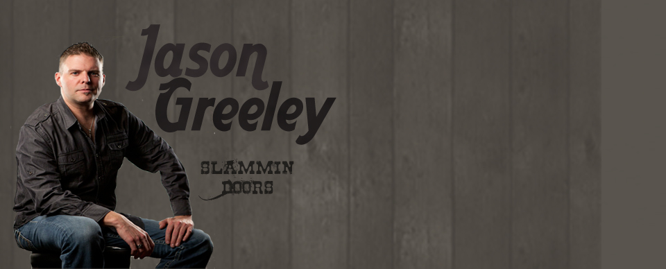 JASON GREELEY RELEASES NEW SINGLE “SLAMMIN DOORS”!